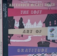 The Lost Art of Gratitude written by Alexander McCall Smith performed by Hilary Neville on Audio CD (Abridged)